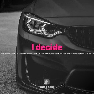 I decide 