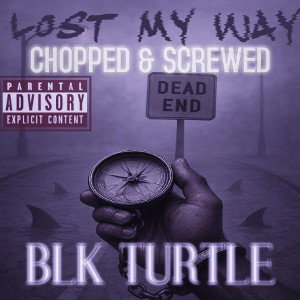 LOST MY WAY (CHOPPED & SCREWED)
