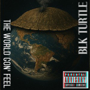 THE WORLD GON' FEEL