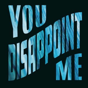 You Disapoint Me🤬