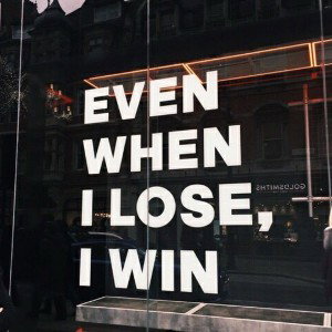 Even When I Lose, I Win