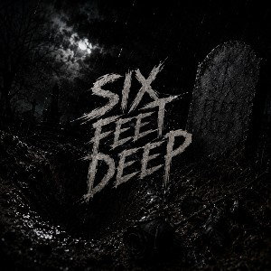 Six Feet Deep