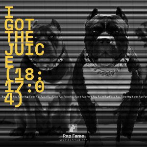 I got the Juice (18:17:04)