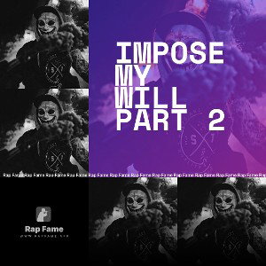 Impose my will PART 2