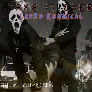 Lhord kehmical _Take_It_Over