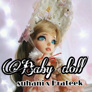 Baby doll ~ suhani x prateek 