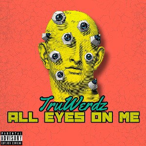 TruWerdz - All Ayes On Me