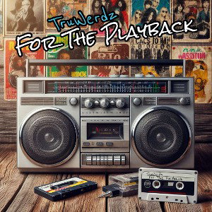 TruWerdz - For The Playback