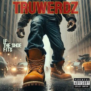 TruWerdz-If The Shoe Fits (produced by Vinz  Vega)