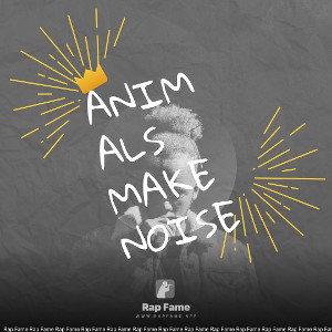 Animals make noise