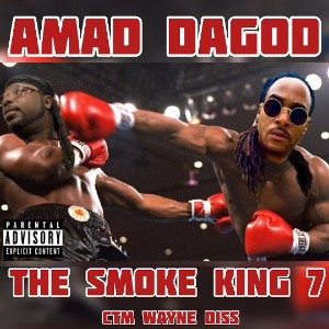 🦍Amad DaGod🦍 - The Smoke King 7 (CTM Wayne Diss)