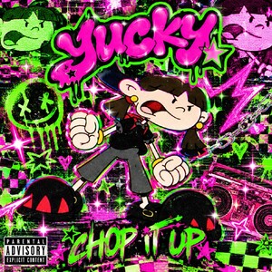 chop it up [yucky]