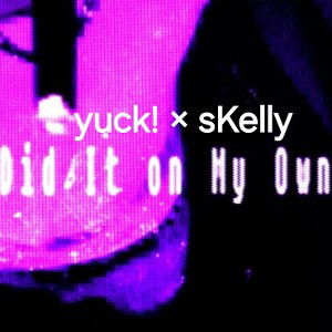 Did It on My Own + sk3lly 