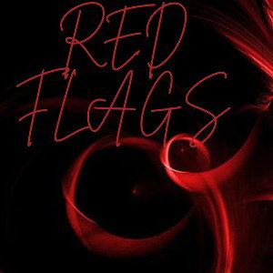 RED FLAGS