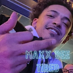 Maxx Dee - Tired