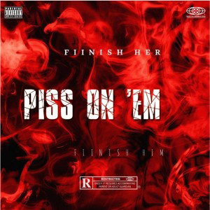 Fiinsh Her - Piss On'em