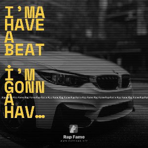 I’ma have a beat. I’m gonna have the best. I’m a single beat all over you right I’m a I’m a bro. I’m a say mama. I got t