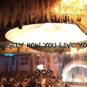 CHOOSE WISELY HOW YOU LIVE YOUR LIFE