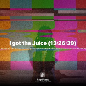 I got the Juice (13:26:39)