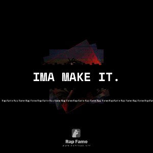IMA MAKE IT.