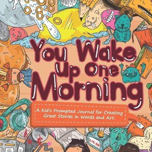 You wake up one morning