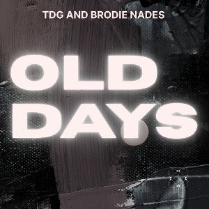 Old Days Ft: Brodie Nades 