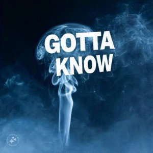 Gotta know ft Ceo Sey