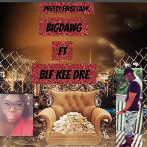 BLFpretty first lady - pretty first lady big dawg ft blf kee dre  