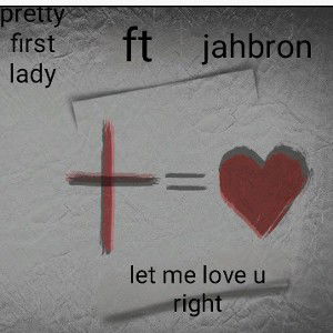 4TFpretty first lady - pretty first lady  let me love you right  ft  jahbron  2025-07-29 20_15