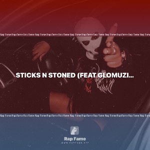 Sticks N Stoned (feat GloMuzic)