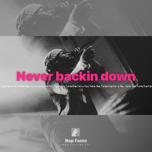 Never backin down 