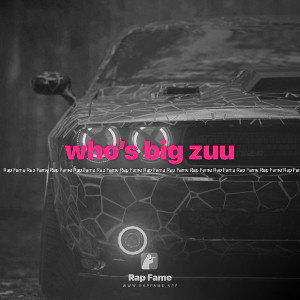 who’s big zuu 