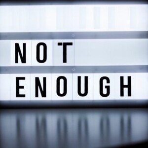 Not Enough