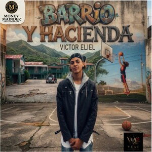 Víctor Eliel Barrio y Hacienda by: Money Mainder Entertainment & Veac The Romantic Productions 