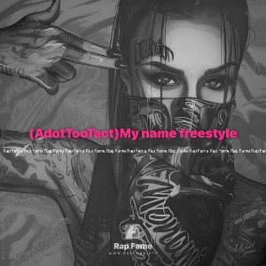 (AdotTooTact)My name freestyle