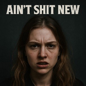 Ain't Shit New