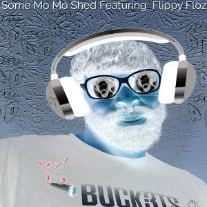 Some Mo Mo Shed featuring Flippy Floz
