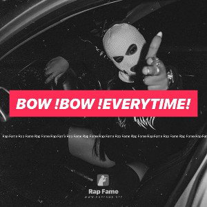 Bow !Bow !Everytime!