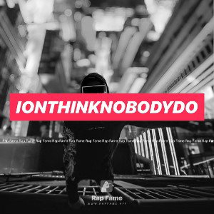 IonThinkNobodydo