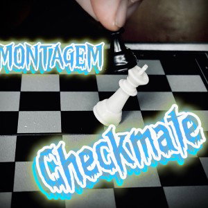 MONTAGEM-Checkmate 