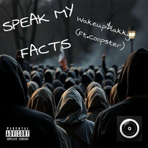 Speak My Facts (Ft.Coopster)