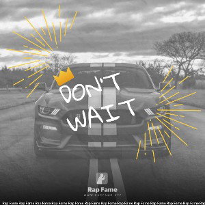 don't wait