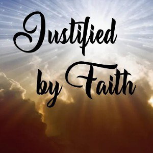 Justified By Faith