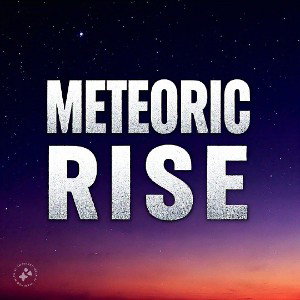 Meteoric Rise