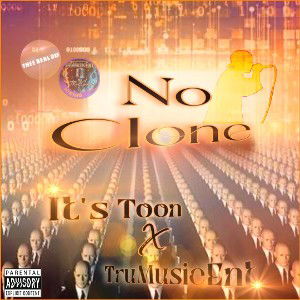 No Clone Ft. TRuMuzicEnt