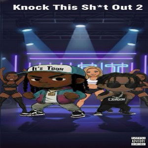 Knock This Sh*t Out 2 FT EJDADON