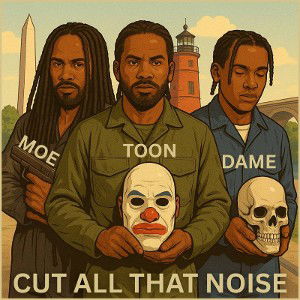 Cut All That Noise Ft. Moe Million$, Dame Dollaz