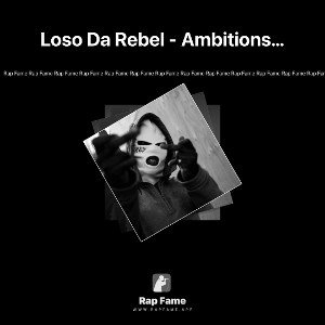 Loso Da Rebel - Ambitions of a Rebel 