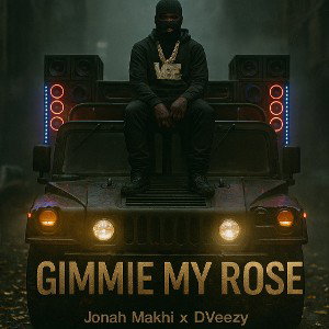Jonah Makhi x Dvezzy - Gimmie My Rose