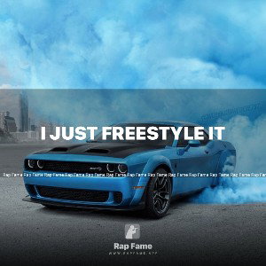 I just freestyle it